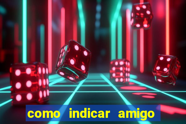 como indicar amigo na bet365